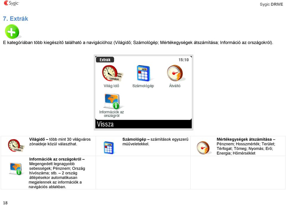 Információk az országokról Megengedett legnagyobb sebességek; Pénznem; Ország hívószáma; stb.