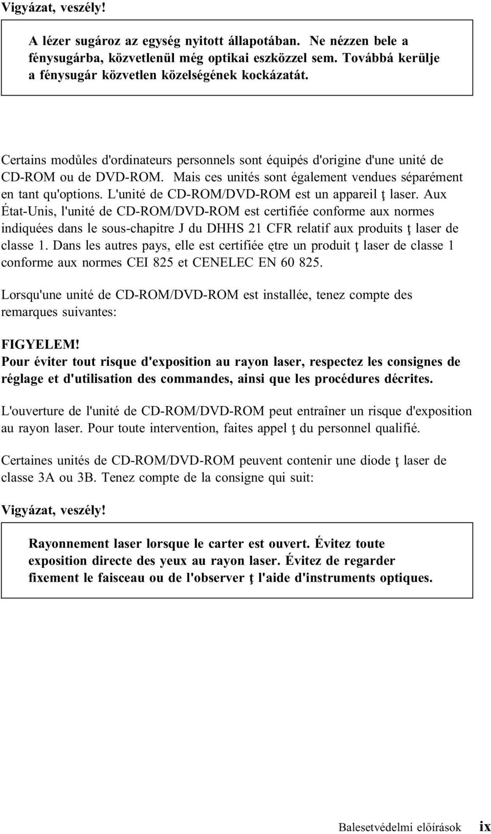 L'unité de CD-ROM/DVD-ROM est un appareil ţ laser.