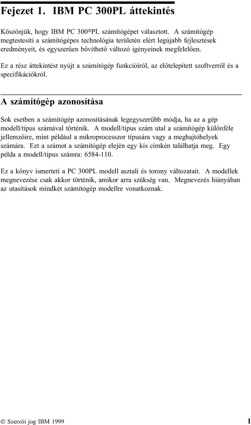 Ez a rész áttekintést nyújt a számítógép funkcióiról, az előtelepített szoftverről és a specifikációkról.
