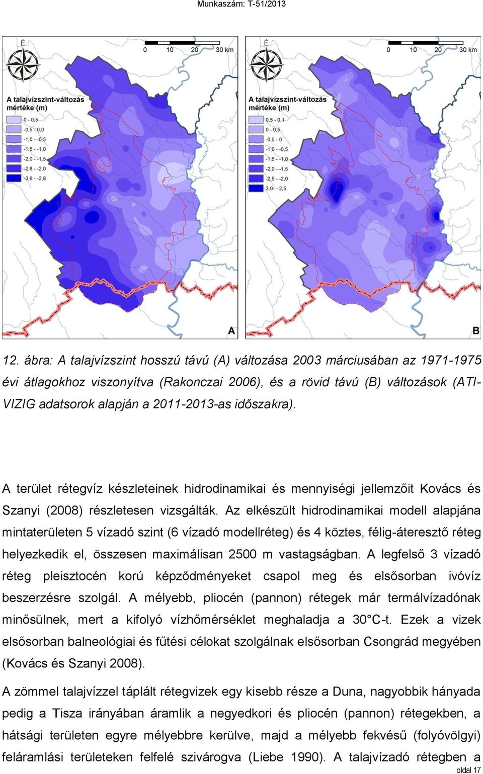 Az elkészült hidrodinamikai modell alapjána mintaterületen 5 vízadó szint (6 vízadó modellréteg) és 4 köztes, félig-áteresztő réteg helyezkedik el, összesen maximálisan 2500 m vastagságban.