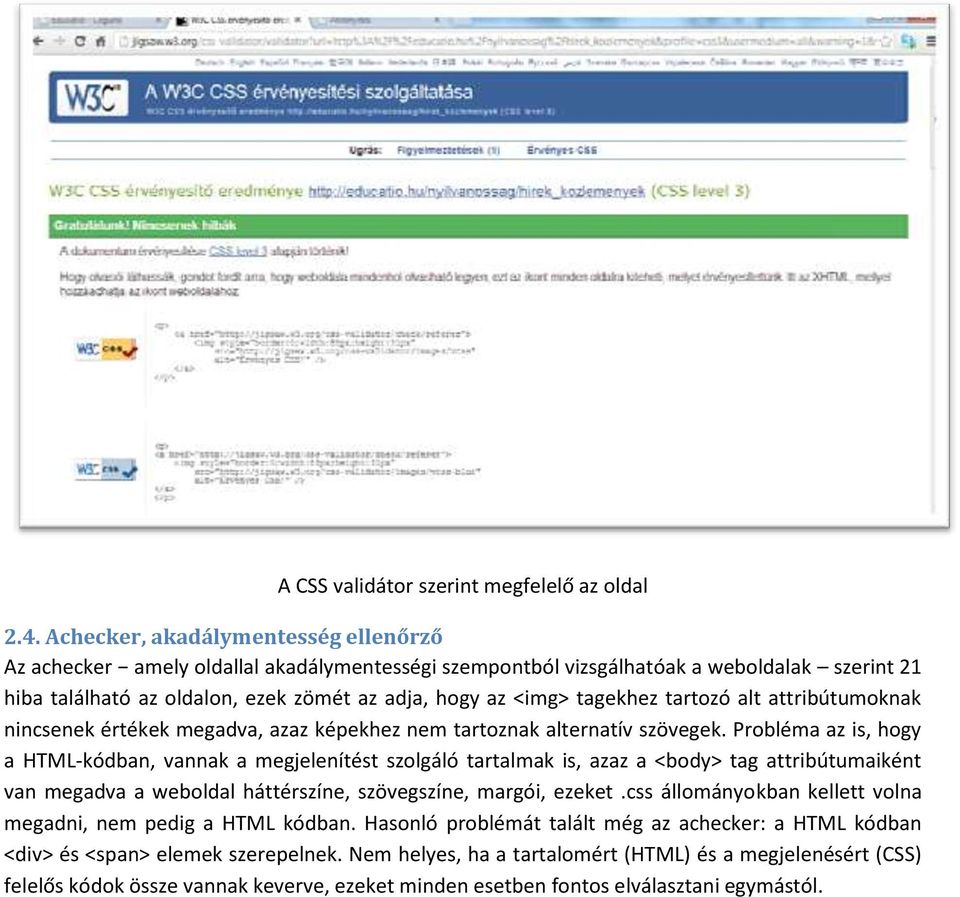 tagekhez tartozó alt attribútumoknak nincsenek értékek megadva, azaz képekhez nem tartoznak alternatív szövegek.