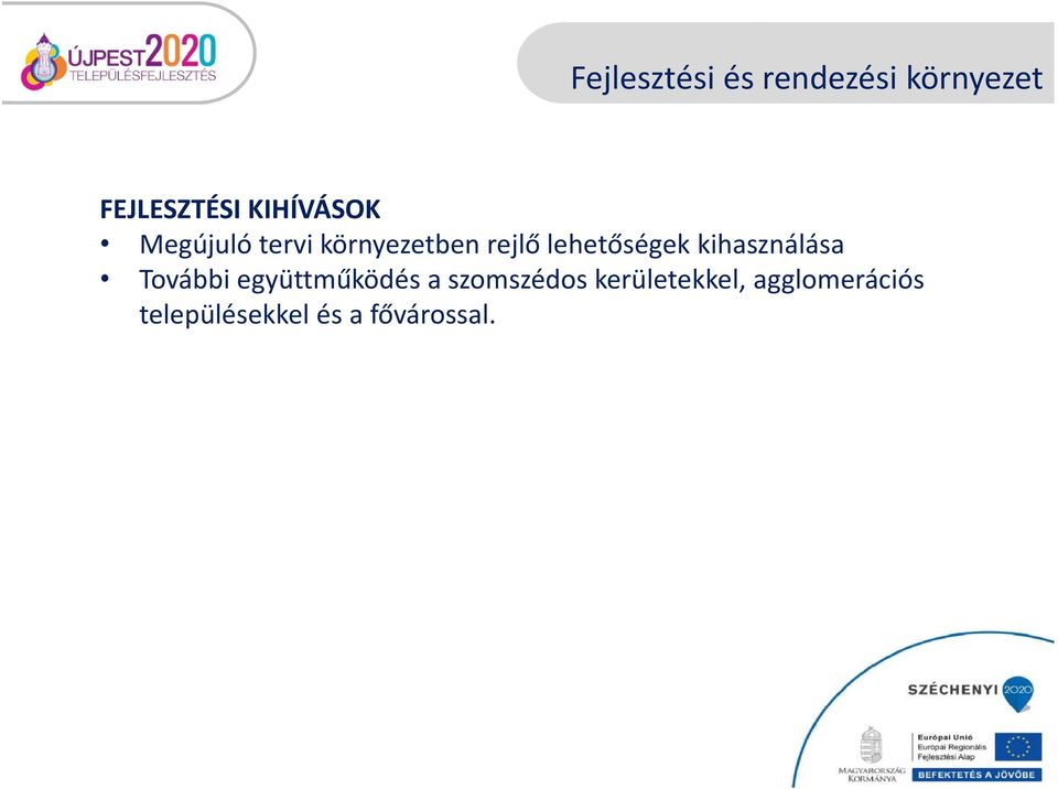 lehetőségek kihasználása További együttműködés a
