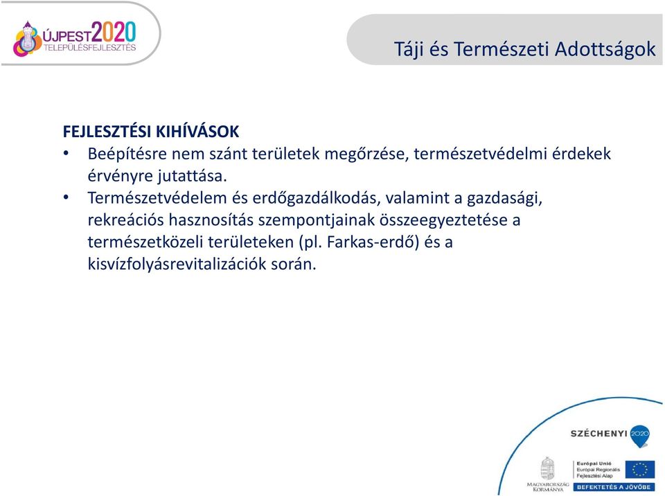 Természetvédelem és erdőgazdálkodás, valamint a gazdasági, rekreációs hasznosítás