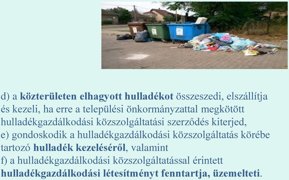 gondoskodik a hulladékgazdálkodási közszolgáltatás körébe tartozó hulladék kezeléséről, valamint
