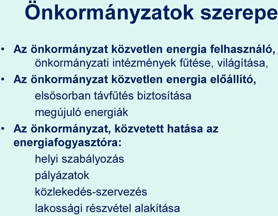elsősorban távfűtés biztosítása megújuló energiák Az önkormányzat, közvetett hatása az