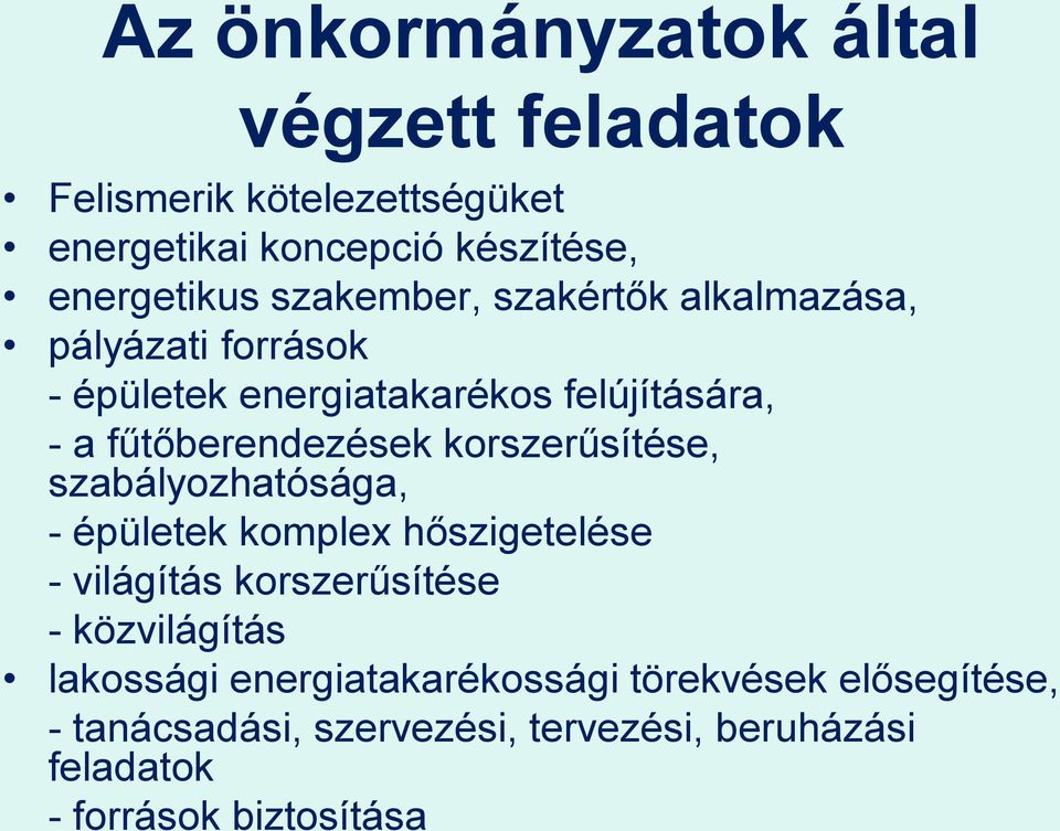 korszerűsítése, szabályozhatósága, - épületek komplex hőszigetelése - világítás korszerűsítése - közvilágítás lakossági