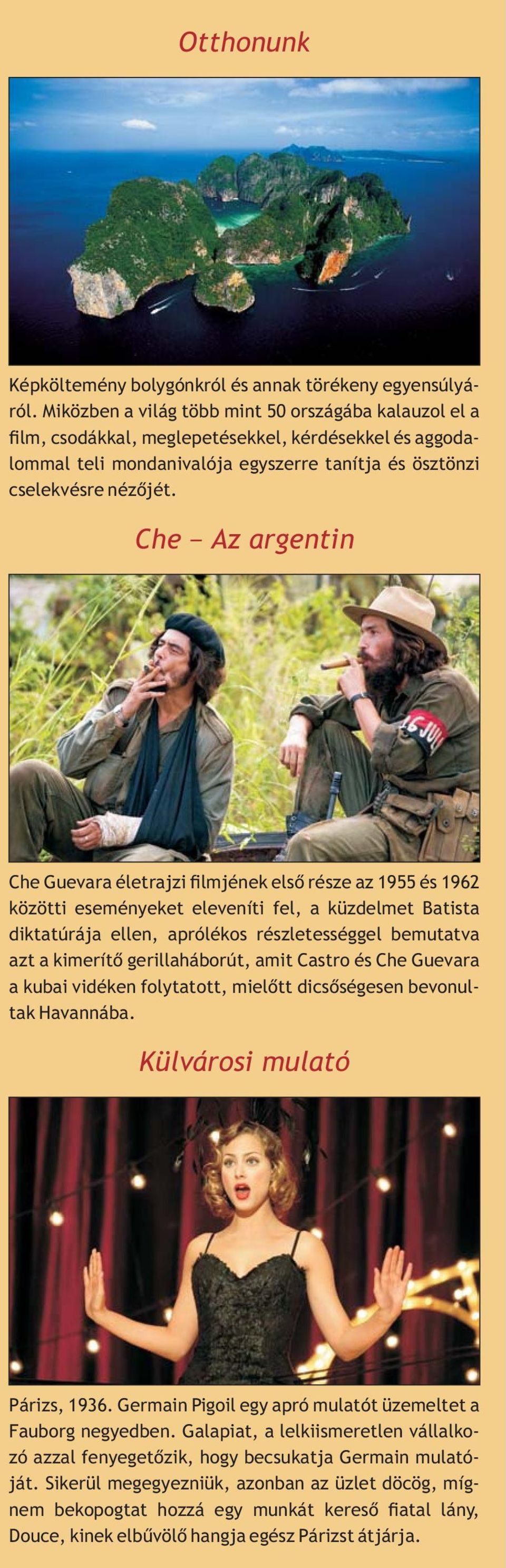 Che Az argentin Che Guevara életrajzi lmjének elsõ része az 1955 és 1962 közötti eseményeket eleveníti fel, a küzdelmet Batista diktatúrája ellen, aprólékos részletességgel bemutatva azt a kimerítõ