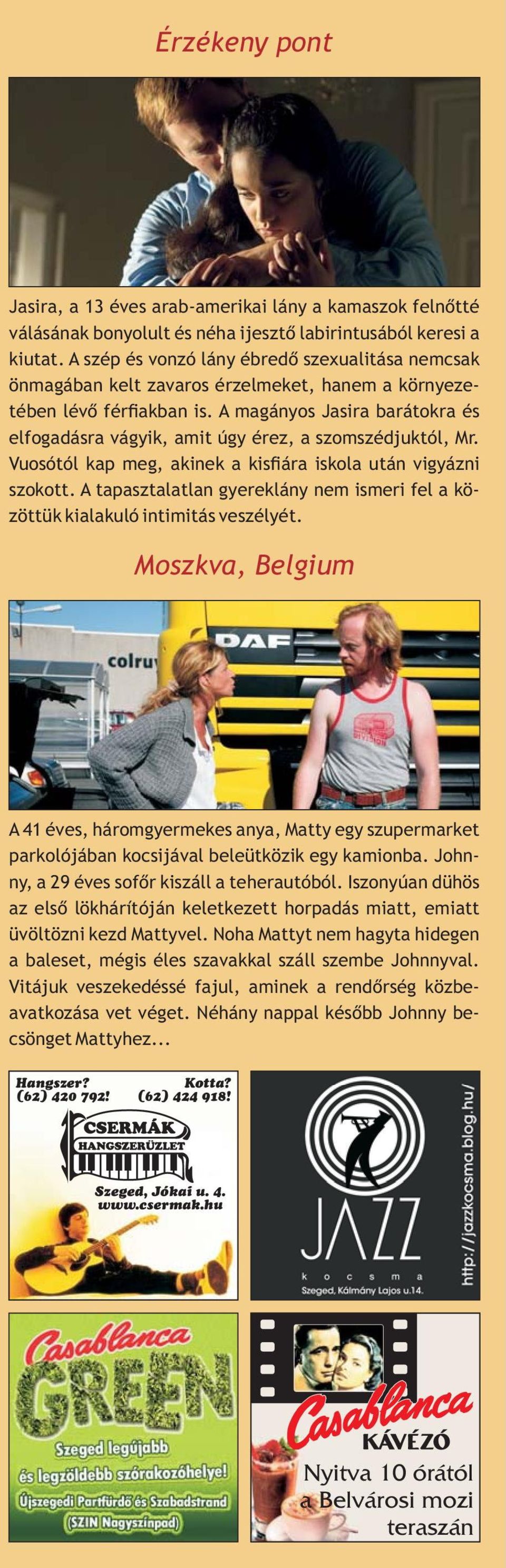 A magányos Jasira barátokra és elfogadásra vágyik, amit úgy érez, a szomszédjuktól, Mr. Vuosótól kap meg, akinek a kis ára iskola után vigyázni szokott.