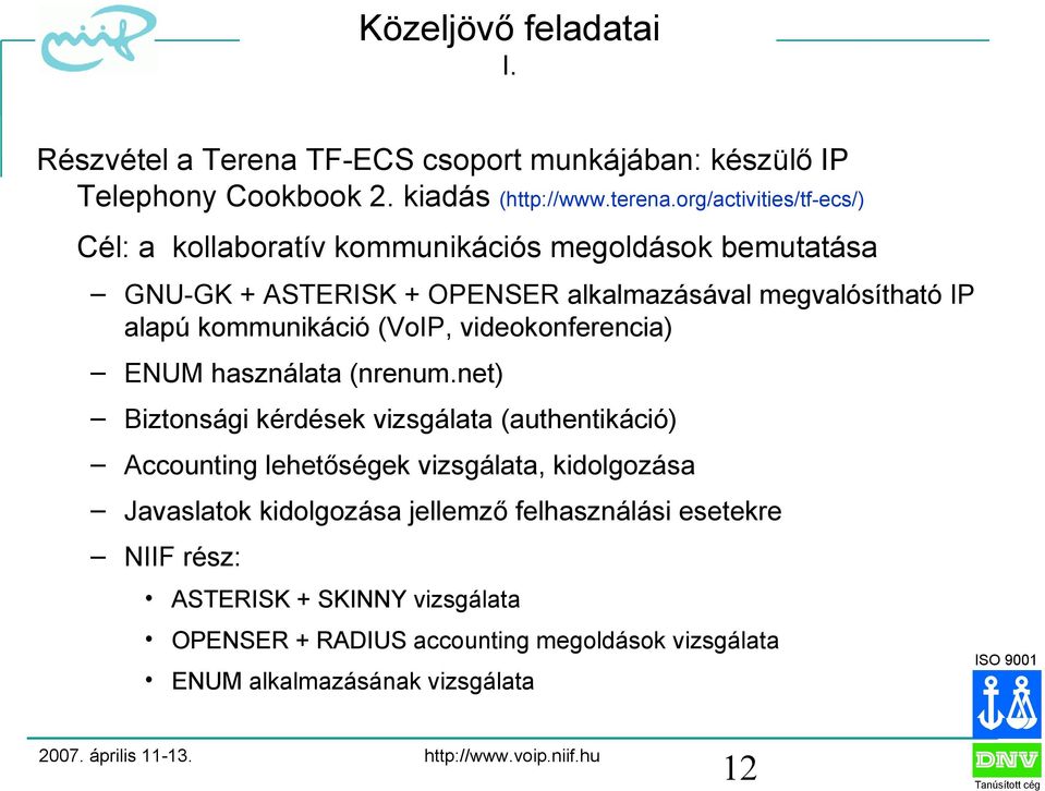 kommunikáció (VoIP, videokonferencia) ENUM használata (nrenum.