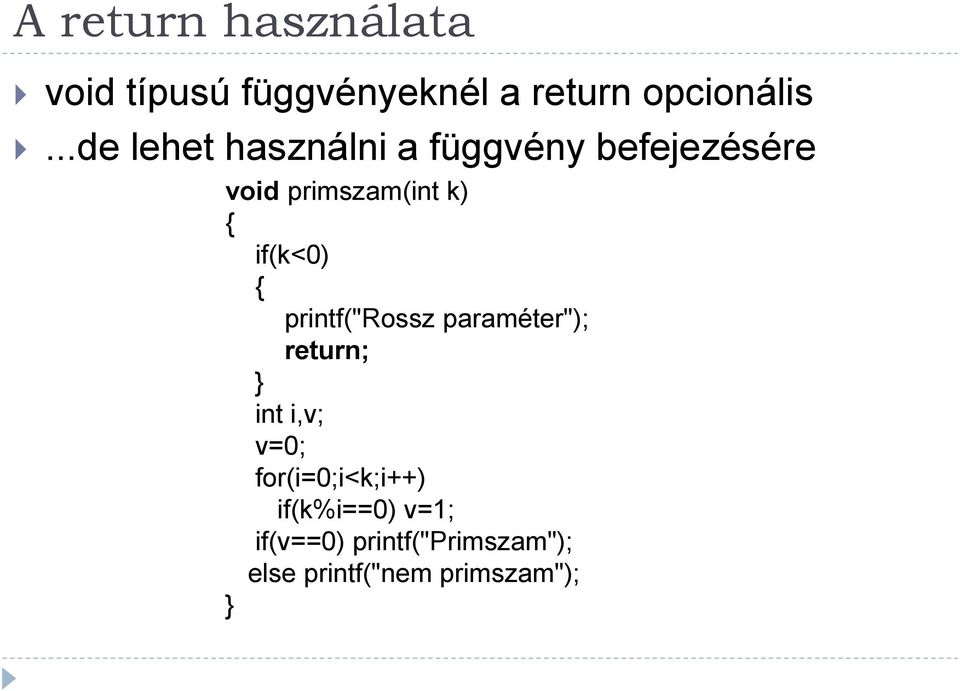 if(k<0) printf("rossz paraméter"); return; int i,v; v=0;