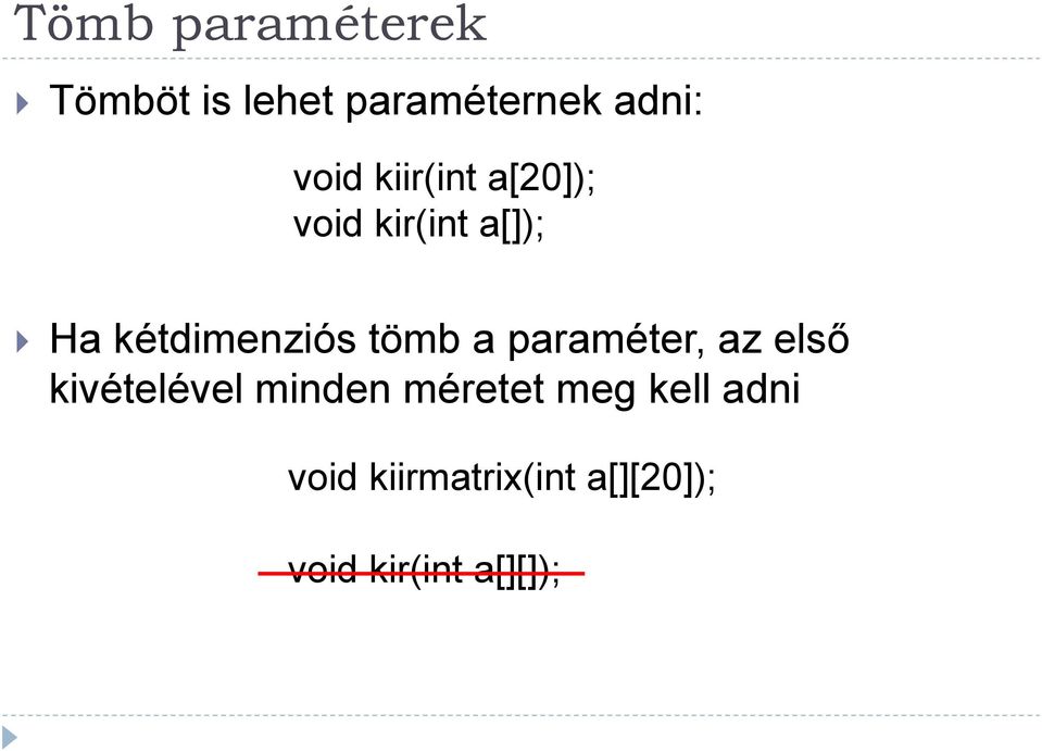 a paraméter, az első kivételével minden méretet meg kell