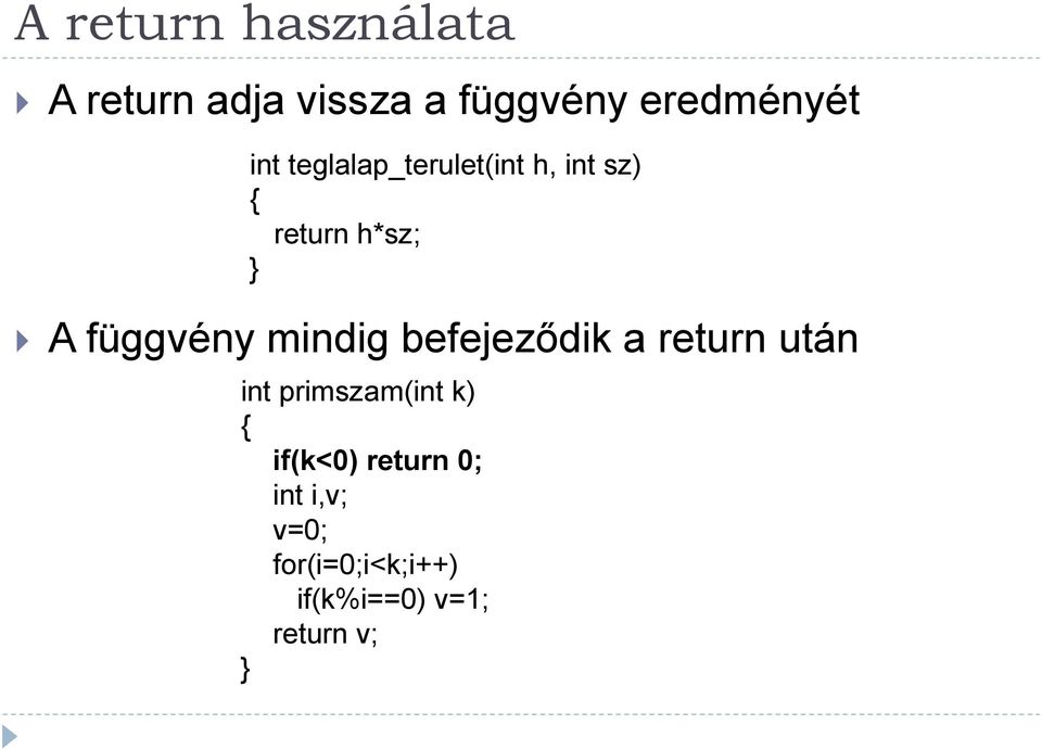 mindig befejeződik a return után int primszam(int k) if(k<0)