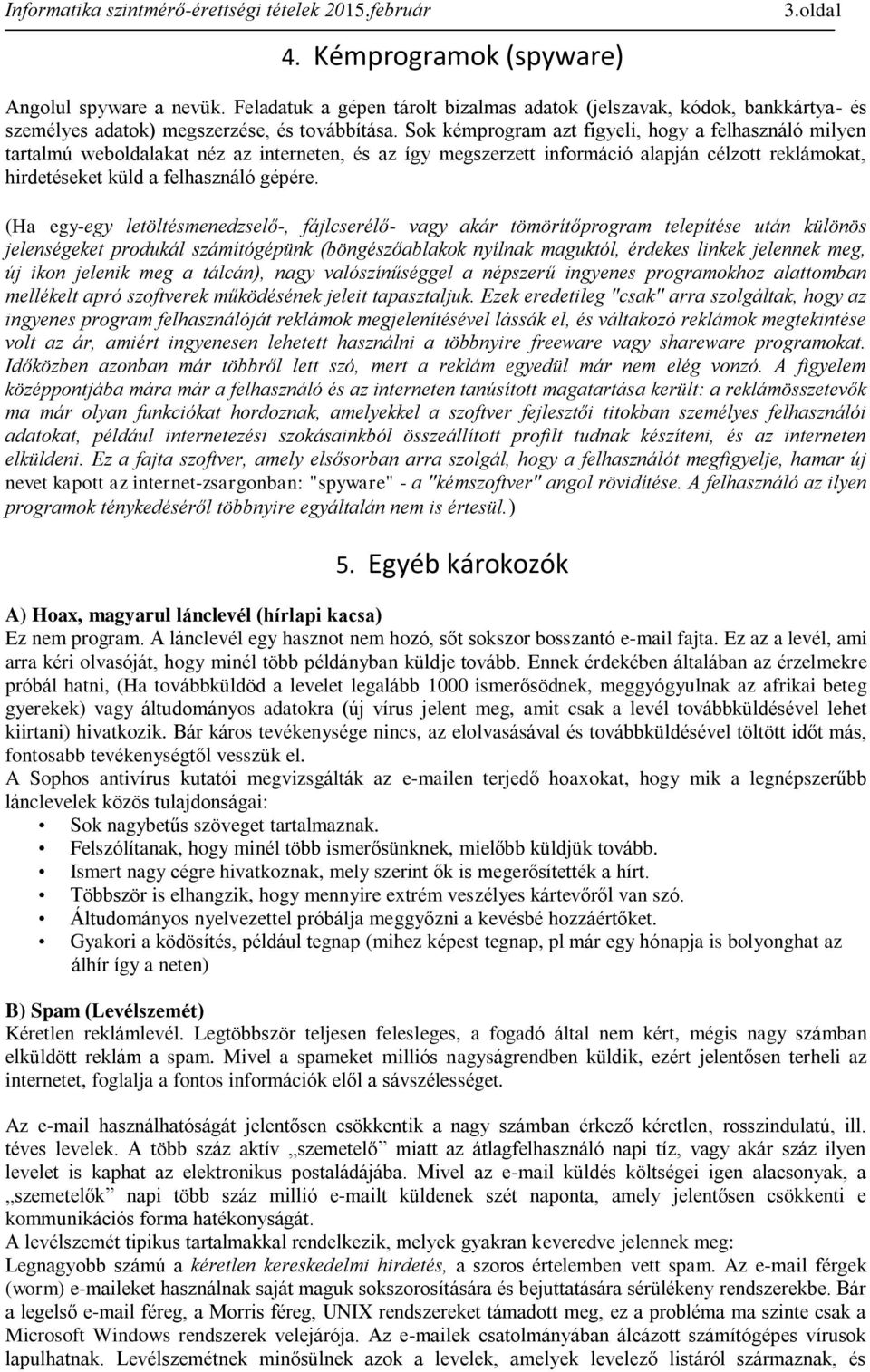 (Ha egy-egy letöltésmenedzselő-, fájlcserélő- vagy akár tömörítőprogram telepítése után különös jelenségeket produkál számítógépünk (böngészőablakok nyílnak maguktól, érdekes linkek jelennek meg, új