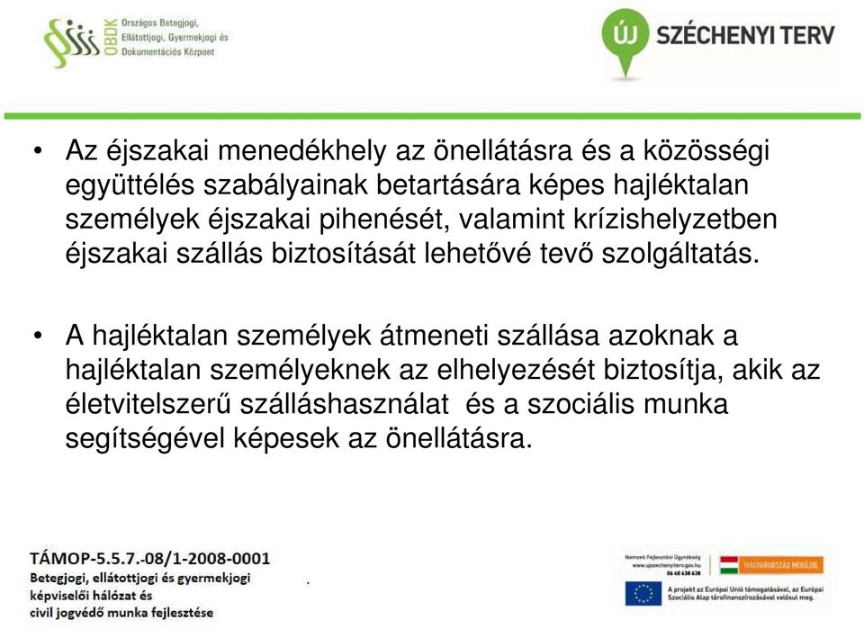 lehetővé tevő szolgáltatás.