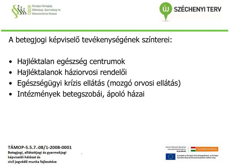 háziorvosi rendelői Egészségügyi krízis ellátás