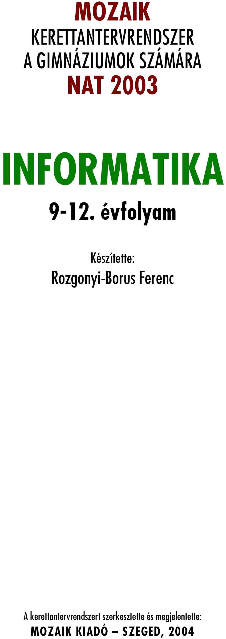 évfolyam Készítette: Rozgonyi-Borus Ferenc A