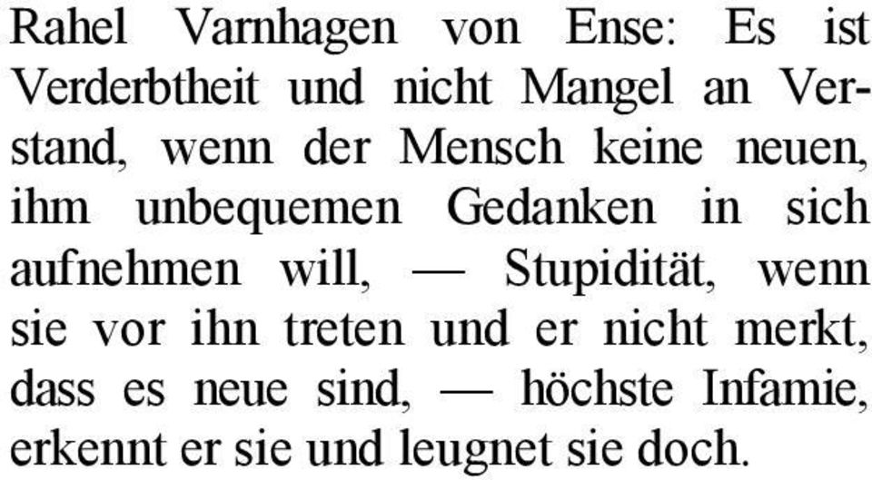 aufnehmen will, Stupidität, wenn sie vor ihn treten und er nicht