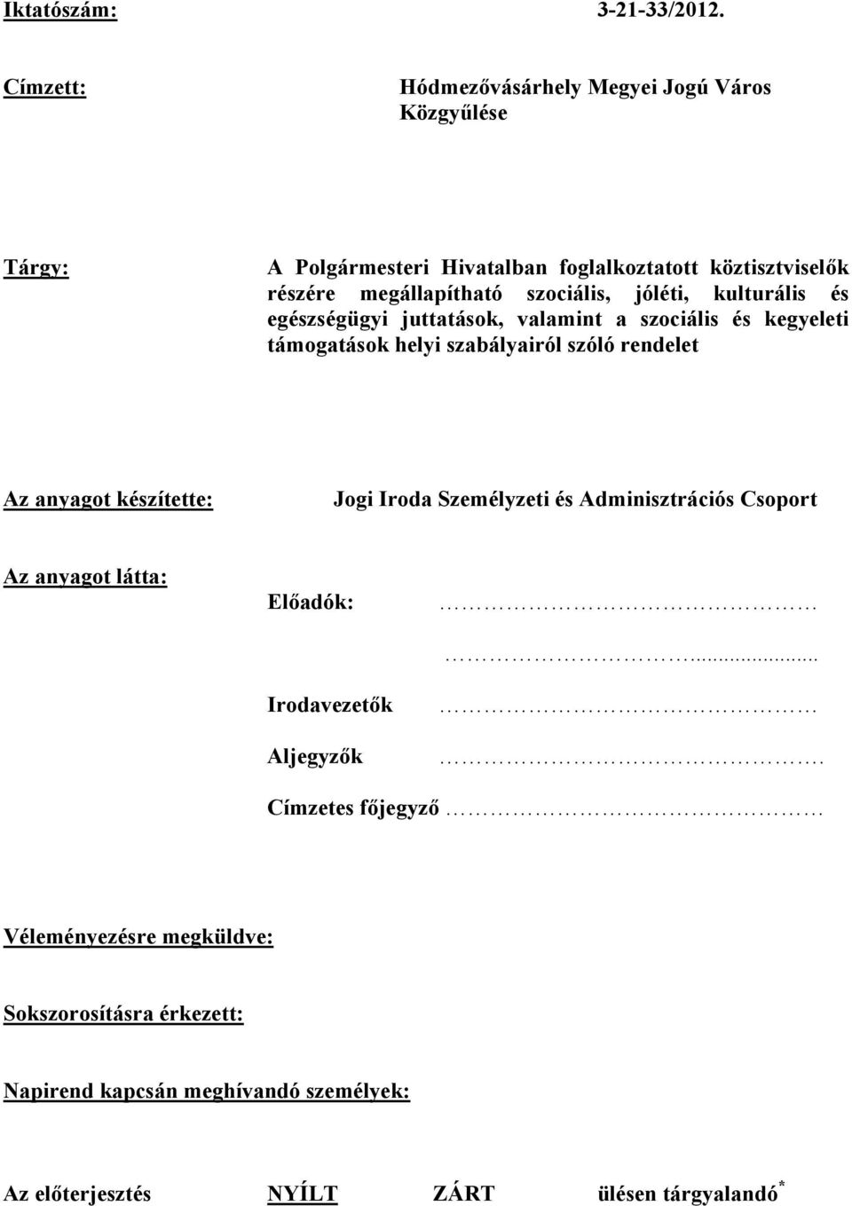 szociális, jóléti, kulturális és egészségügyi juttatások, valamint a szociális és kegyeleti támogatások helyi szabályairól szóló rendelet Az