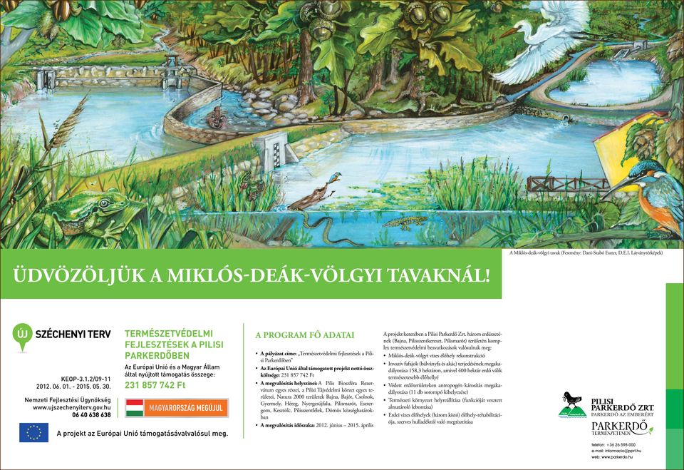 Rezervátum egyes részei, a Pilisi Tájvédelmi körzet egyes területei, Natura 2000 területek Bajna, Bajót, Csolnok, Gyermely, Héreg, Nyergesújfalu, Pilismarót, Esztergom, Kesztölc, Pilisszentlélek,