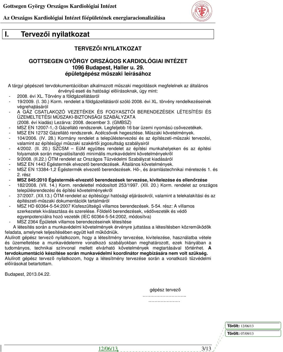 Törvény a földgázellátásról - 19/2009. (I. 30.) Korm. rendelet a földgázellátásról szóló 2008. évi XL.