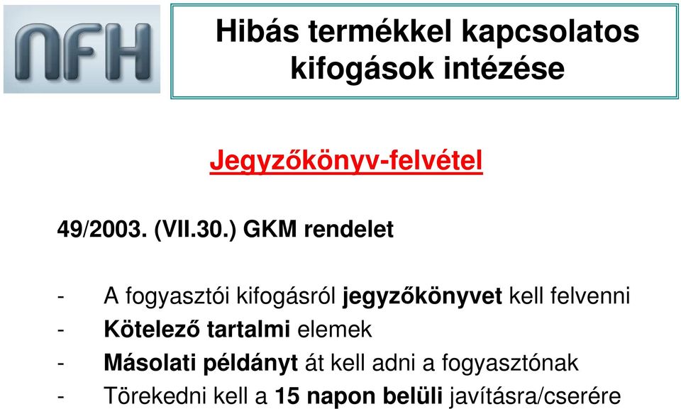 ) GKM rendelet - A fogyasztói kifogásról jegyzıkönyvet kell felvenni -