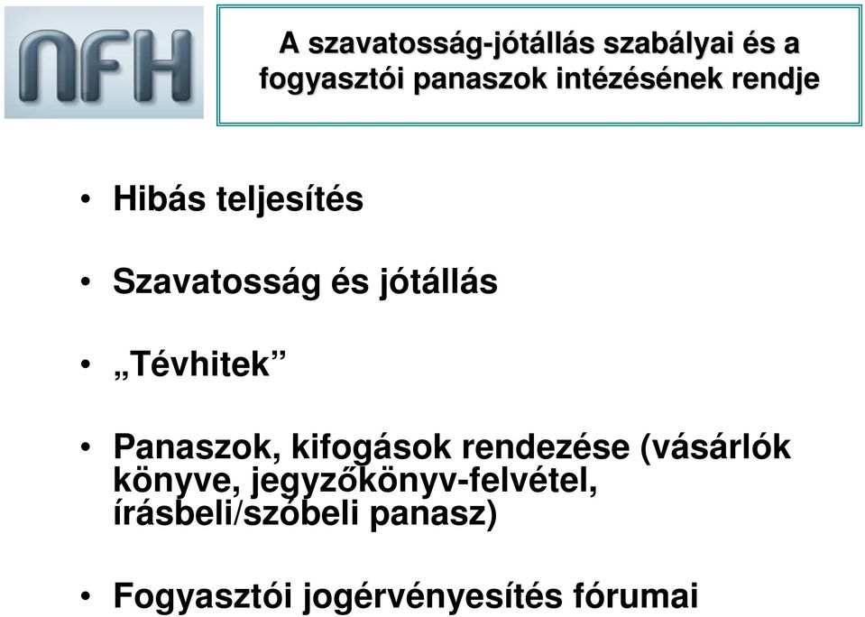 Tévhitek Panaszok, kifogások rendezése (vásárlók könyve,