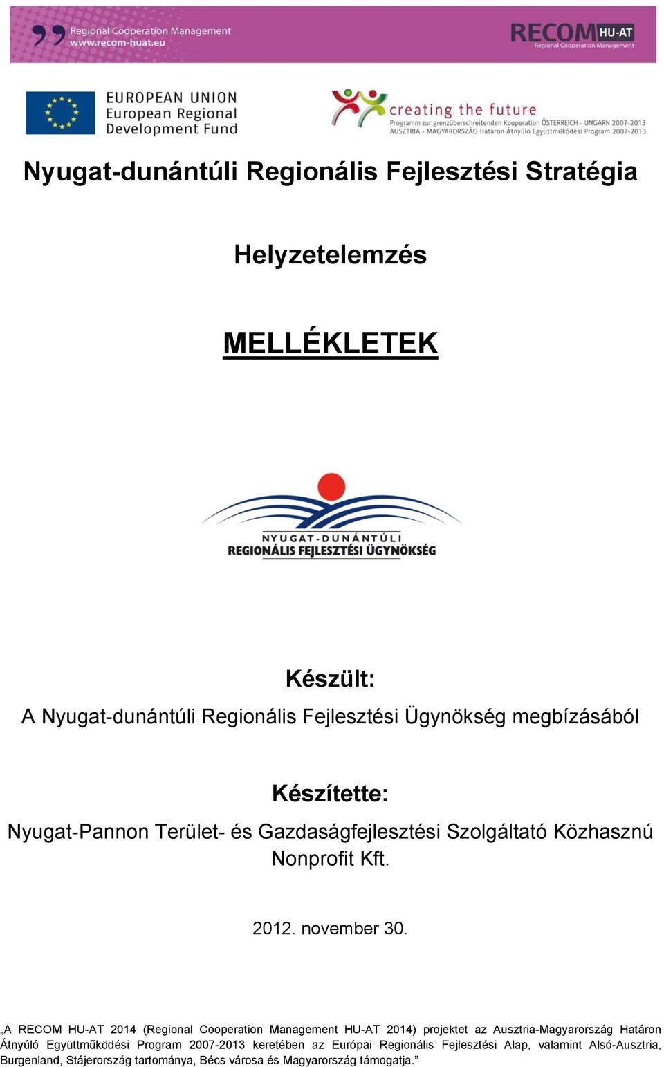 A RECOM HU-AT 2014 (Regional Cooperation Management HU-AT 2014) projektet az Ausztria-Magyarország Határon Átnyúló Együttműködési Program