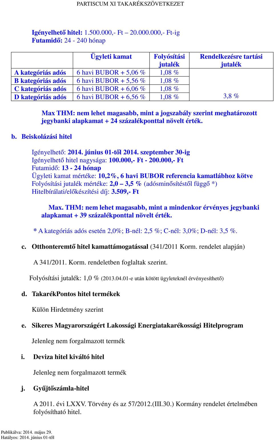 szeptember 30-ig Igényelhető hitel nagysága: 100.000,- Ft - 200.