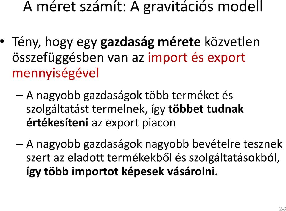 termelnek, így többet tudnak értékesíteni az export piacon A nagyobb gazdaságok nagyobb