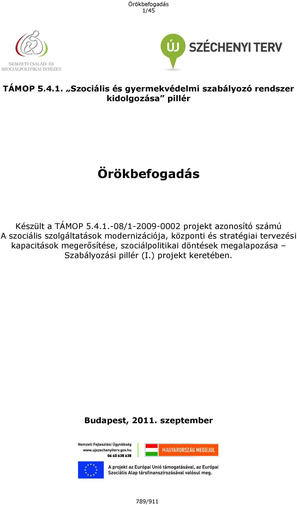 -08/1-2009-0002 projekt azonosító számú A szociális szolgáltatások modernizációja, központi és