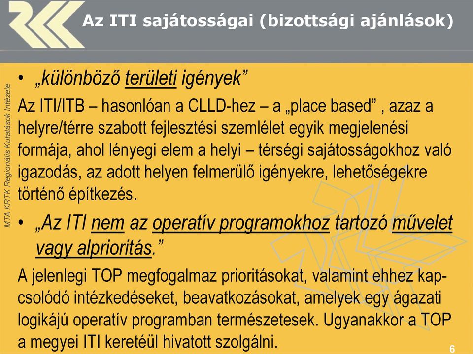 történő építkezés. Az ITI nem az operatív programokhoz tartozó művelet vagy alprioritás.