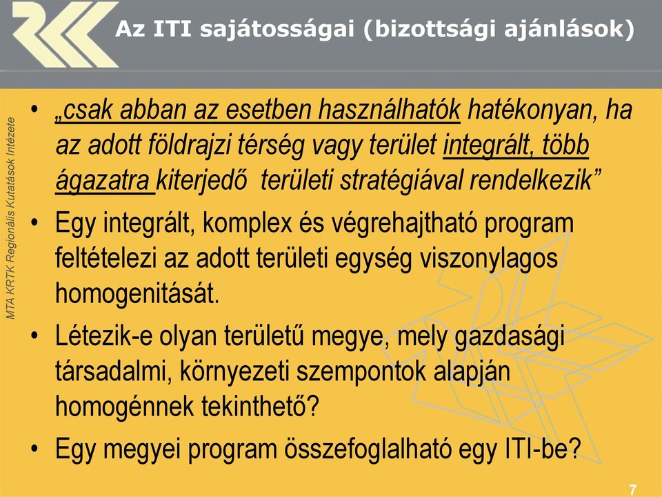 végrehajtható program feltételezi az adott területi egység viszonylagos homogenitását.