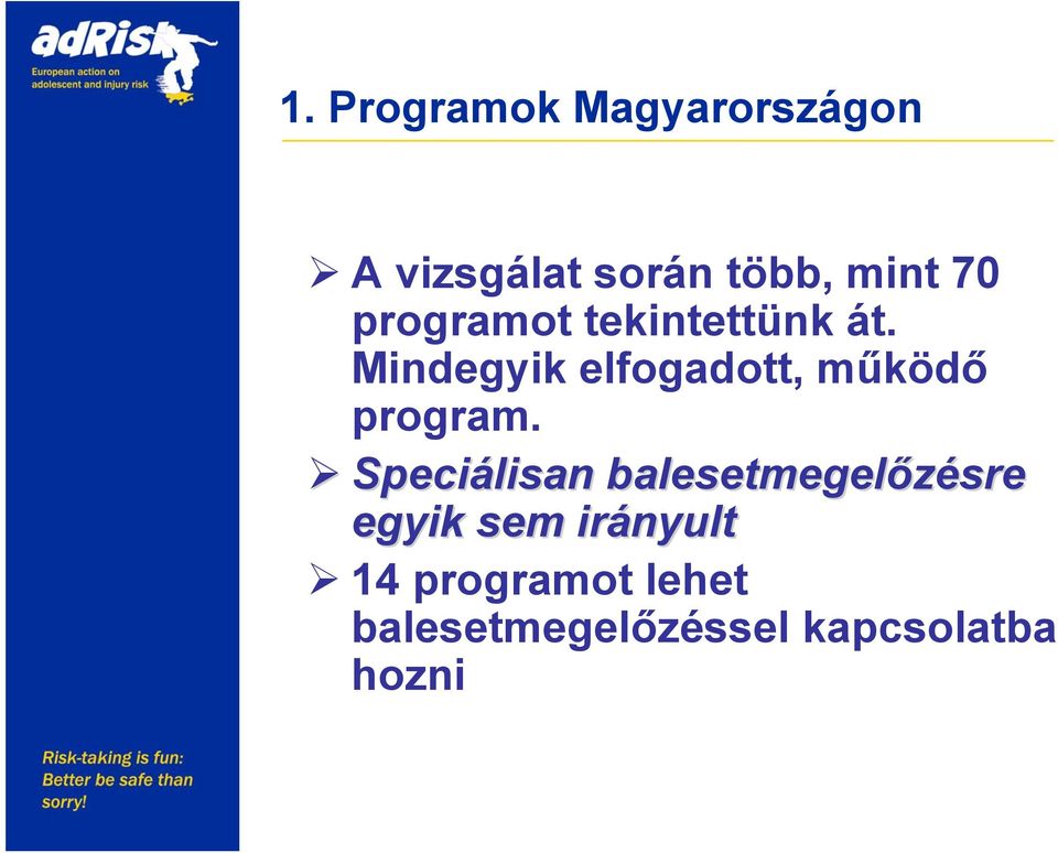 Mindegyik elfogadott, működő program.