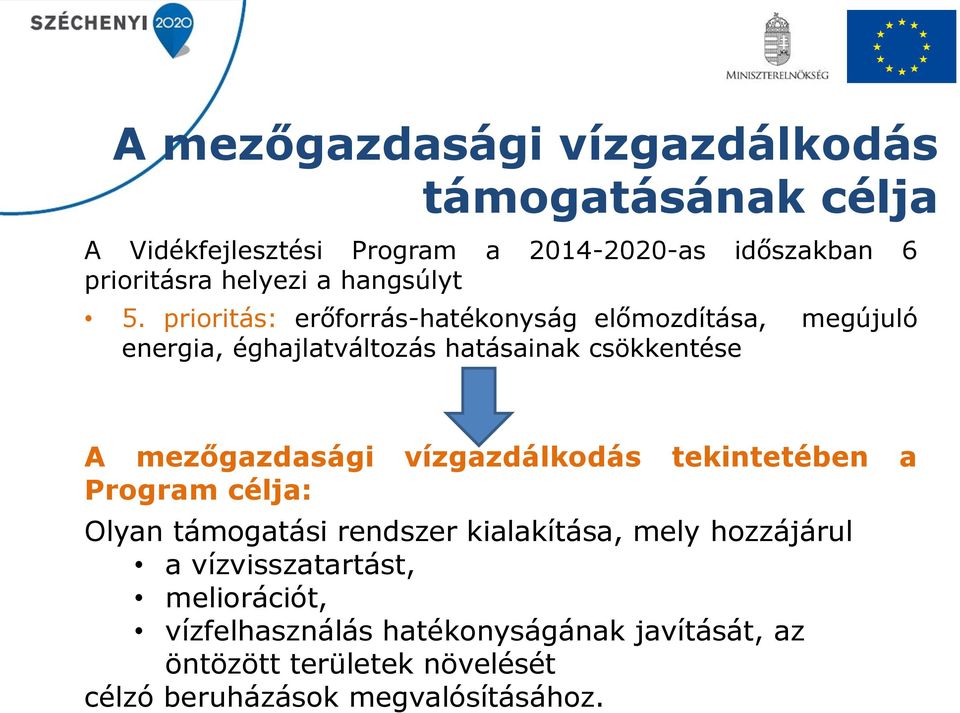 prioritás: erőforrás-hatékonyság előmozdítása, megújuló energia, éghajlatváltozás hatásainak csökkentése A mezőgazdasági