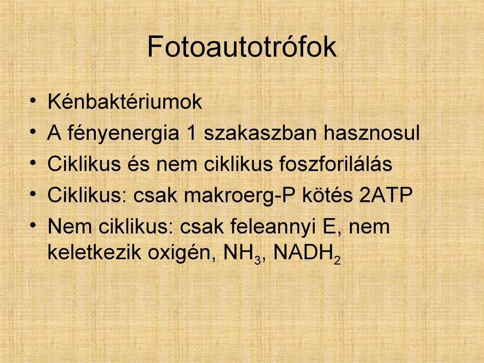 foszforilálás Ciklikus: csak makroerg-p kötés 2ATP