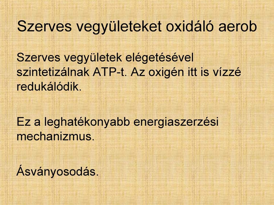 Az oxigén itt is vízzé redukálódik.