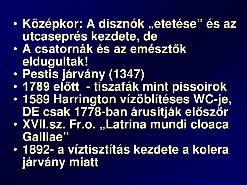 Pestis járvány (1347) 1789 előtt - tiszafák mint pissoirok 1589 Harrington