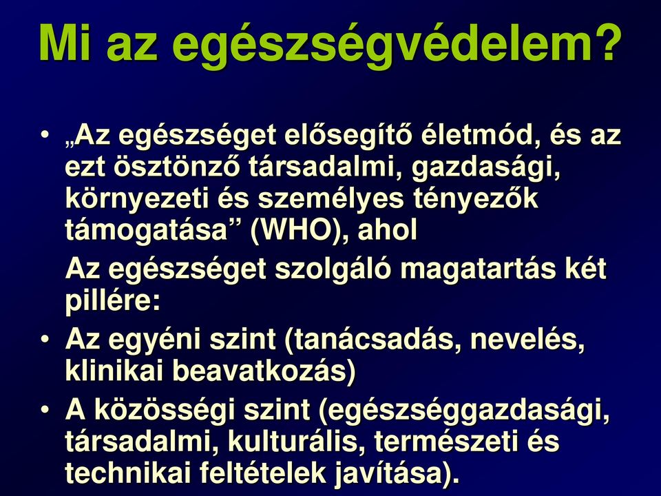 személyes tényezők támogatása (WHO), ahol Az egészséget szolgáló magatartás két pillére: Az