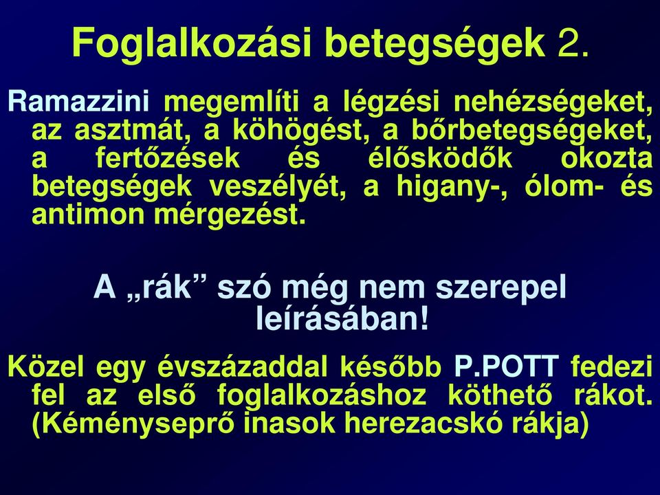 fertőzések és élősködők okozta betegségek veszélyét, a higany-, ólom- és antimon mérgezést.