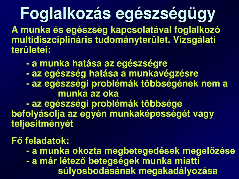 többségének nem a munka az oka - az egészségi problémák többsége befolyásolja az egyén munkaképességét vagy