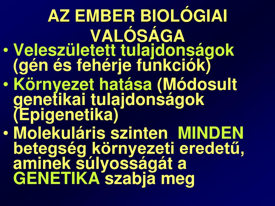 tulajdonságok (Epigenetika) Molekuláris szinten MINDEN