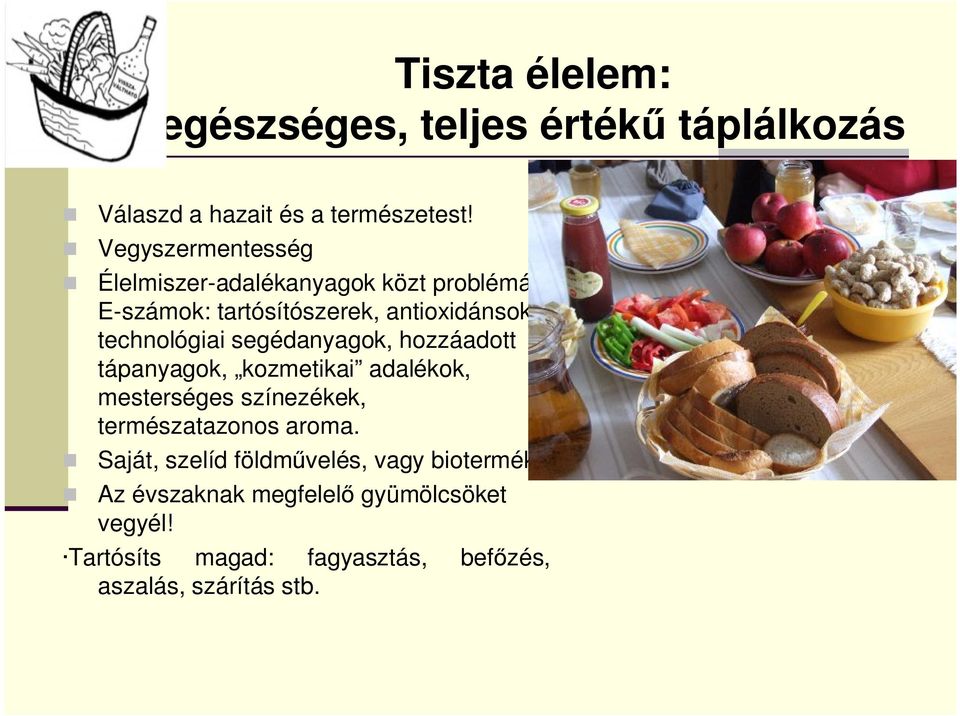 segédanyagok, hozzáadott tápanyagok, kozmetikai adalékok, mesterséges színezékek, természatazonos aroma.