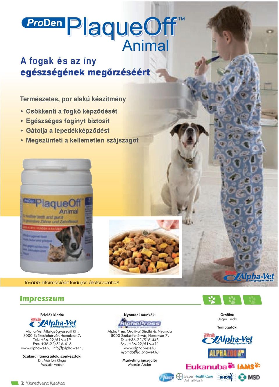 : +36-22/516-419 Fax: +36-22/516-416 www.alpha-vet.hu info@alpha-vet.hu Szakmai tanácsadók, szerkesztők: Dr.
