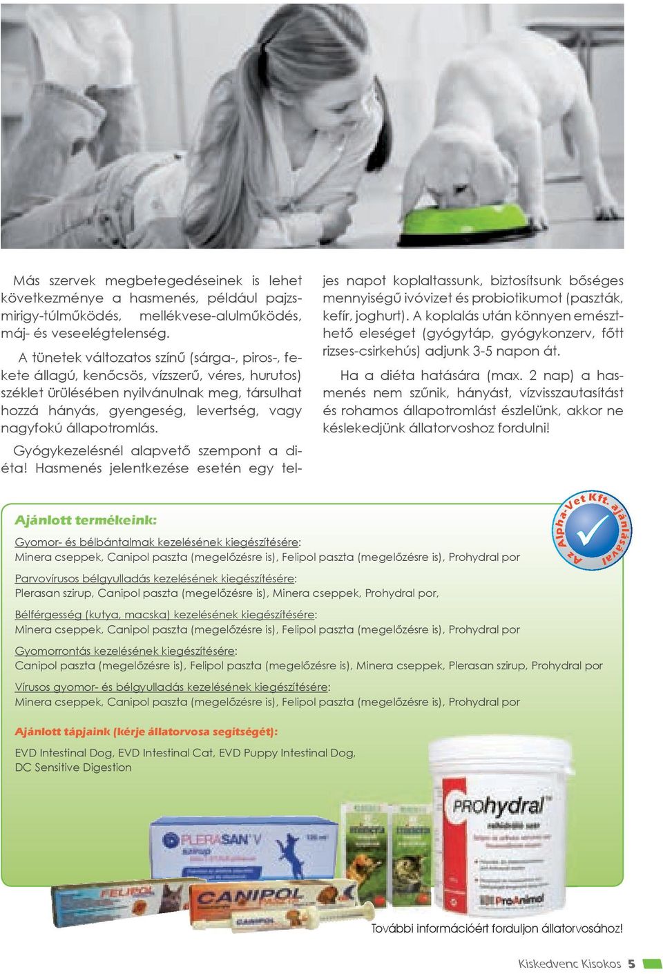 állapotromlás. Gyógykezelésnél alapvető szempont a diéta!
