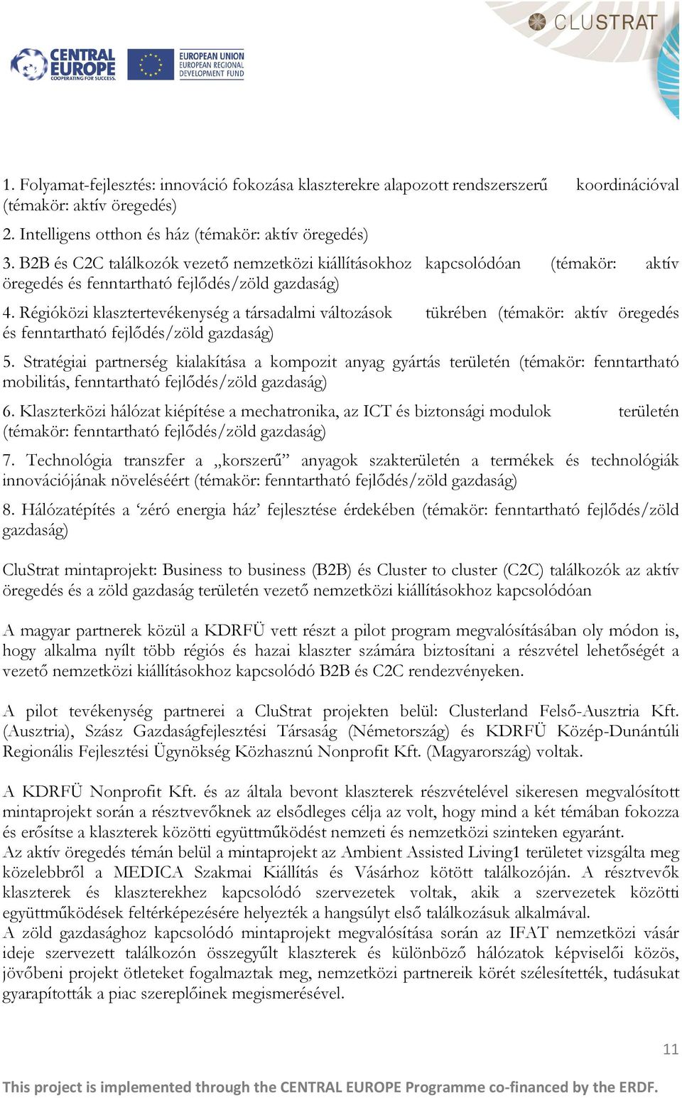 Régióközi klasztertevékenység a társadalmi változások tükrében (témakör: aktív öregedés és fenntartható fejlődés/zöld gazdaság) 5.