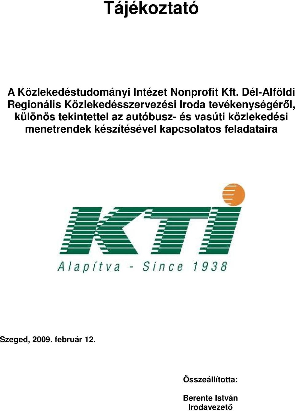 különös tekintettel az autóbusz- és vasúti közlekedési menetrendek