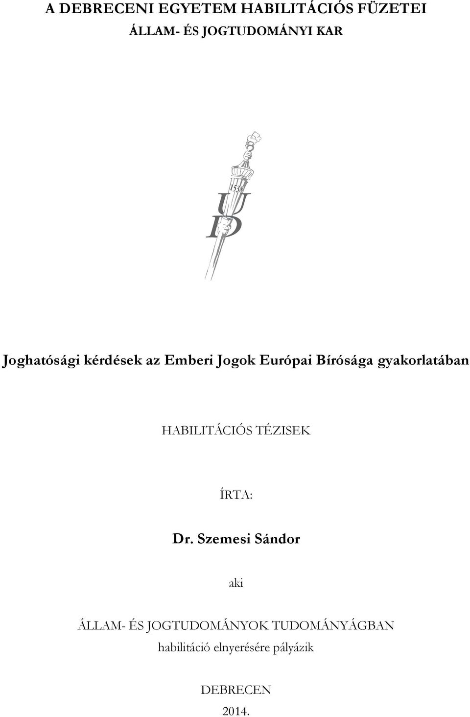 HABILITÁCIÓS TÉZISEK ÍRTA: Dr.