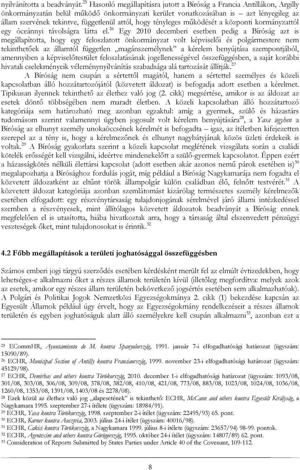 attól, hogy tényleges működését a központi kormányzattól egy óceánnyi távolságra látta el.