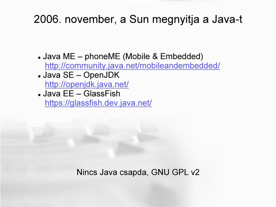 net/mobileandembedded/ Java SE OpenJDK http://openjdk.java.