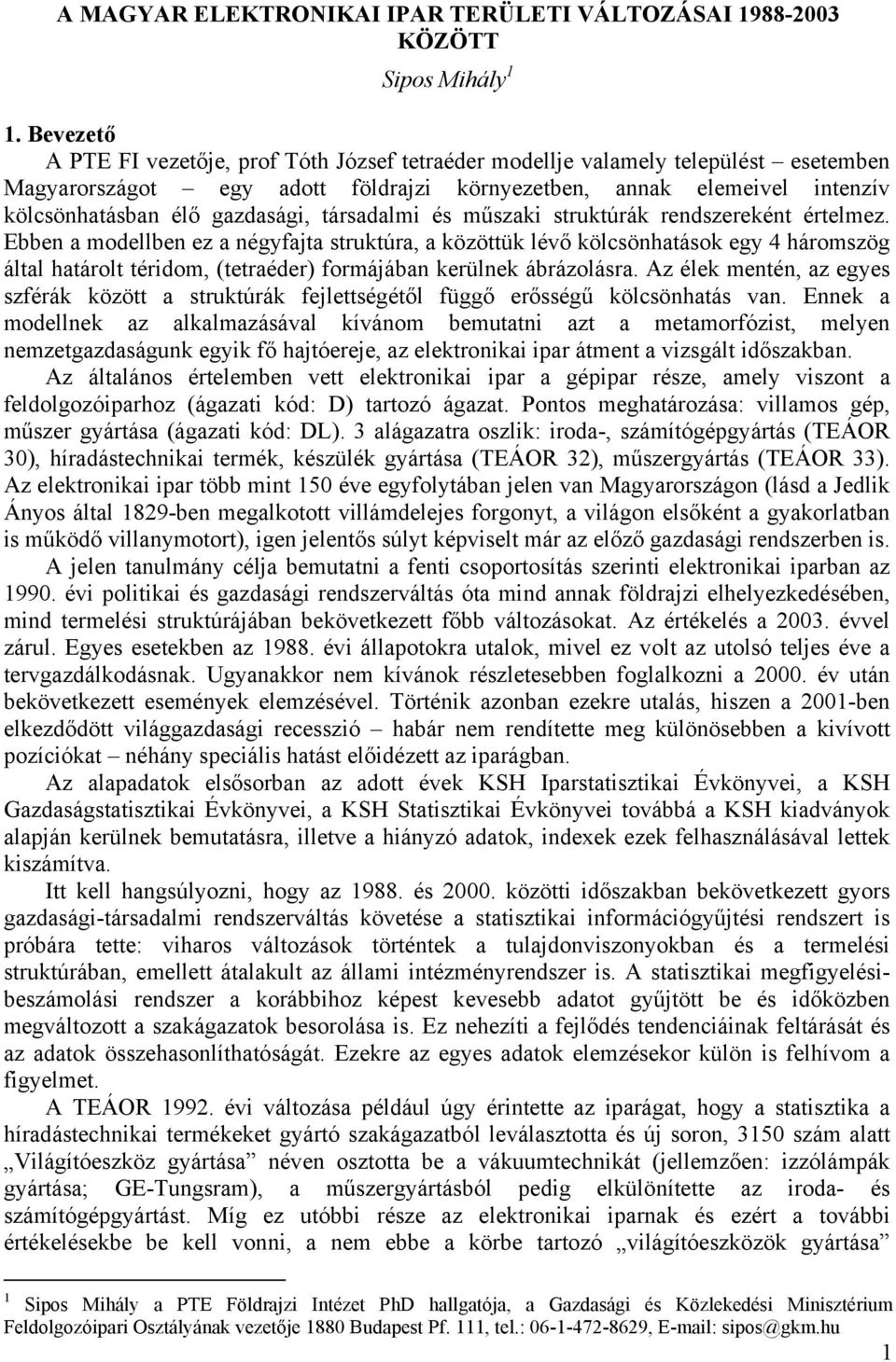 társadalmi és műszaki struktúrák rendszereként értelmez.